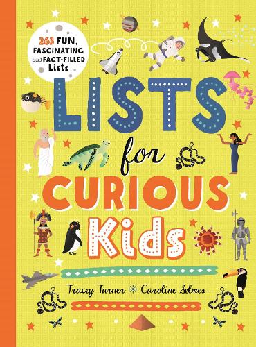 Lists for Curious Kids: 263 Fun, Fascinating and Fact-Filled Lists - Curious Lists (Hardback)