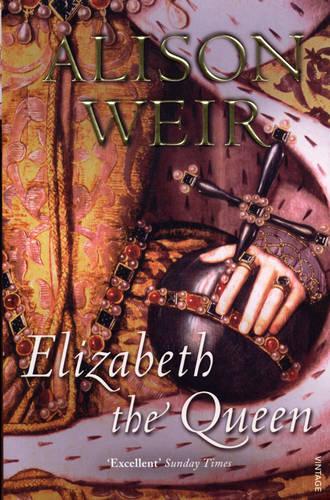 Elizabeth, the Queen: An intriguing deep dive into Queen Elizabeth I's life as a woman and a monarch (Paperback)