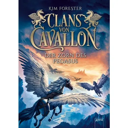 Arena Forester, Clans von Cavallon (1) Der Zorn des Pegasus