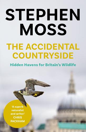 The Accidental Countryside: Hidden Havens for Britain's Wildlife (Paperback)