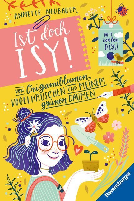 Von Origamiblumen, Vogelhäuschen und meinem grünen Daumen / Ist doch Isy! Bd.3