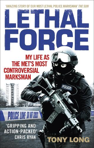 Lethal Force: My Life As the Met's Most Controversial Marksman (Paperback)