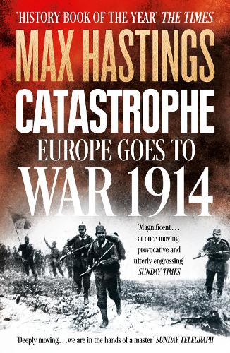 Catastrophe: Europe Goes to War 1914 (Paperback)