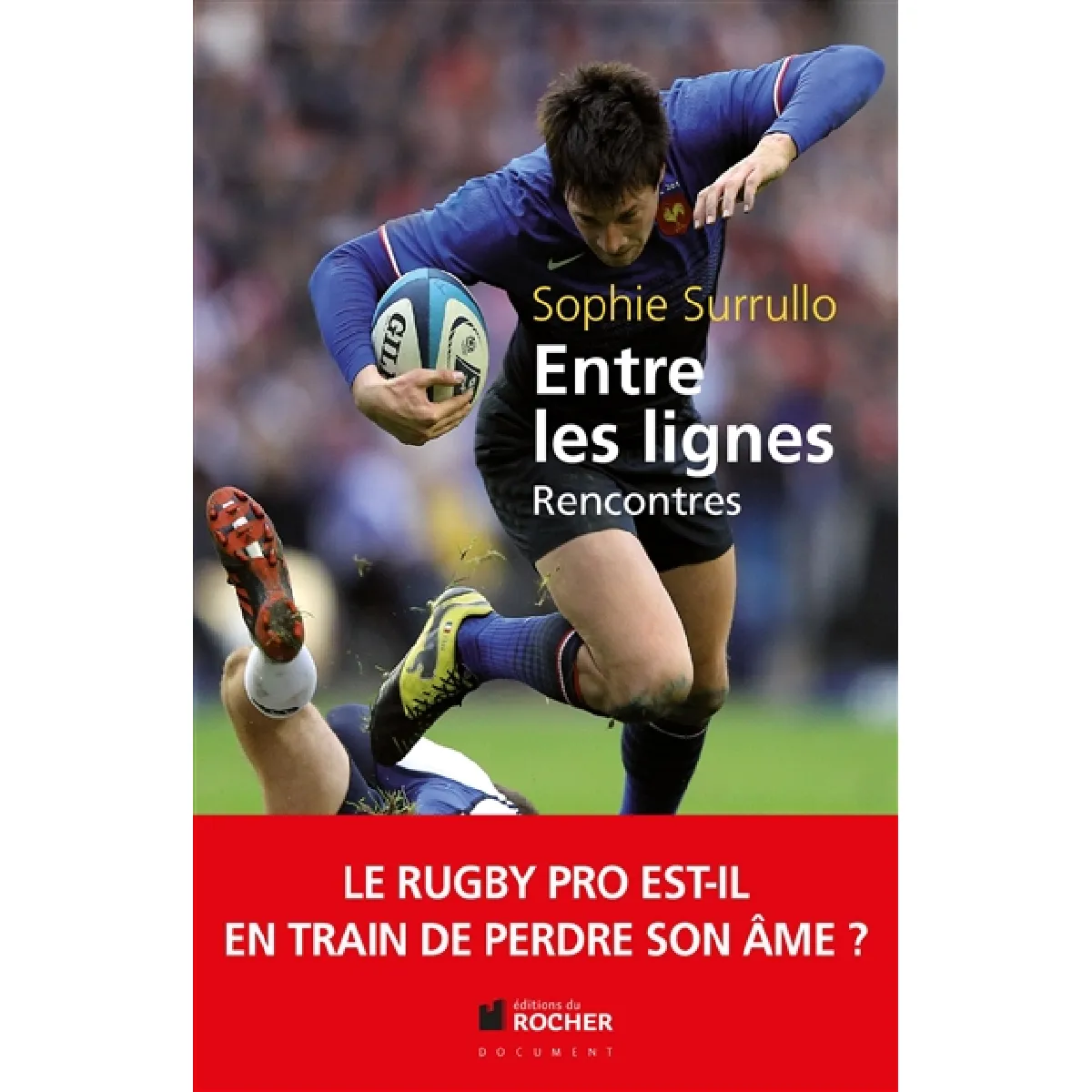 Entre les lignes : le rugby pro est-il en train de perdre son âme ? : décryptages, au coeur du sujet, avec une sélection capée · Occasion