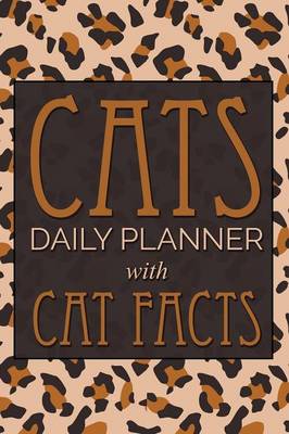 Cats Daily Planner; With Cat Facts (Paperback)