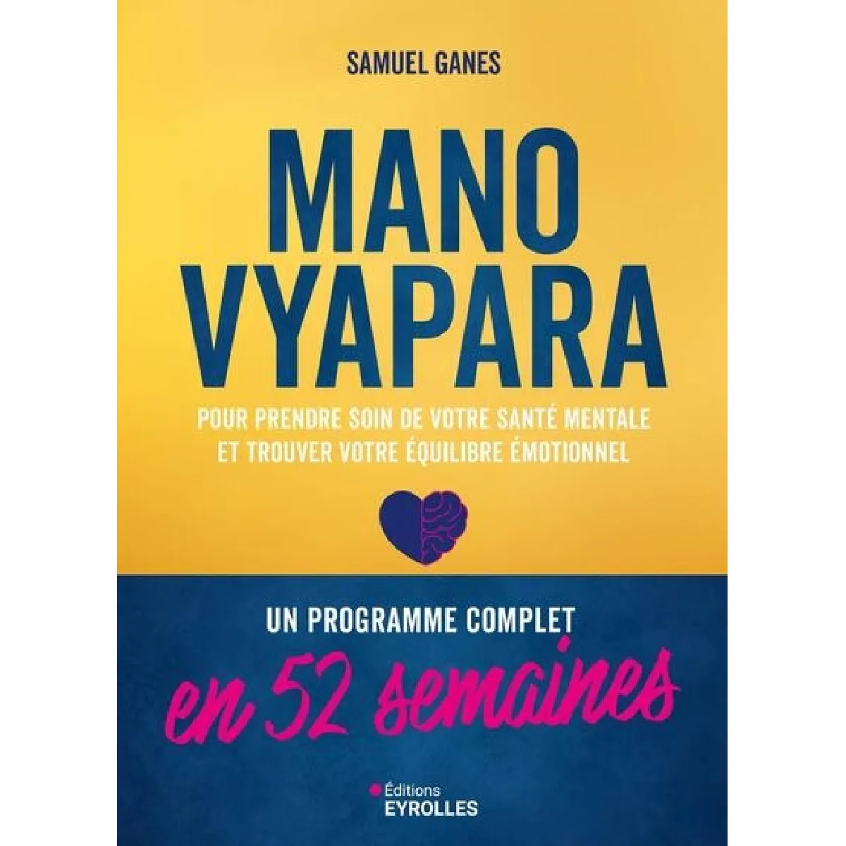 Mano vyapara : pour prendre soin de votre santé mentale et trouver votre équilibre émotionnel : un programme complet en 52 semaines