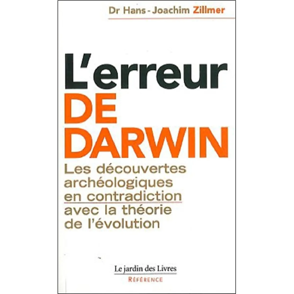 L'erreur de Darwin : les découvertes archéologiques en contradiction avec la théorie de l'évolution · Occasion