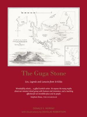 The Guga Stone: Lies, Legends and Lunacies from St Kilda (Paperback)