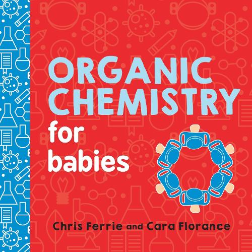 Organic Chemistry for Babies - Baby University (Board book)