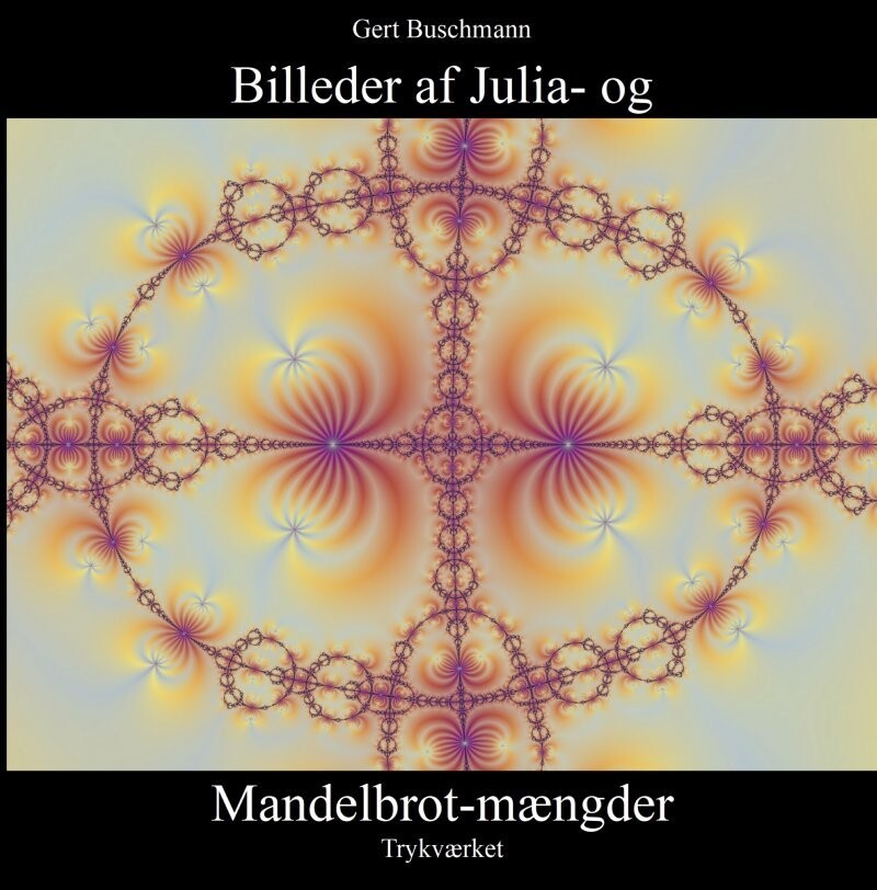 Billeder Af Julia- Og Mandelbrot-Mængder - Gert Buschmann - Bog
