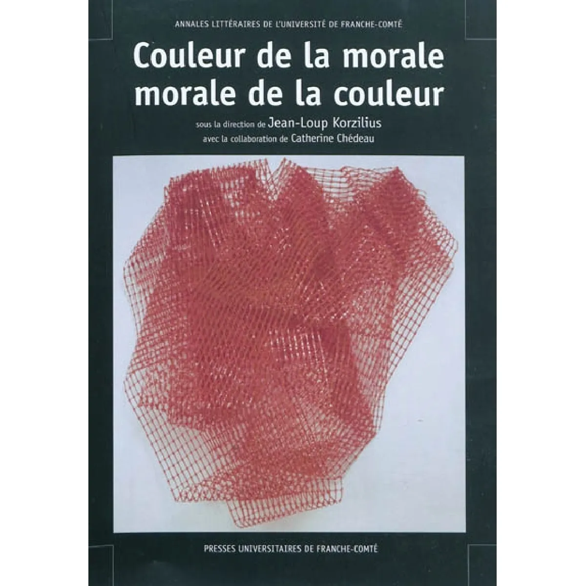 Couleur de la morale, morale de la couleur : actes du colloque de Montbéliard, 16 et 17 septembre 2005 · Occasion