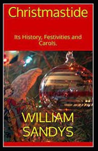 Christmastide: Its History, Festivities, and Carols (Paperback)