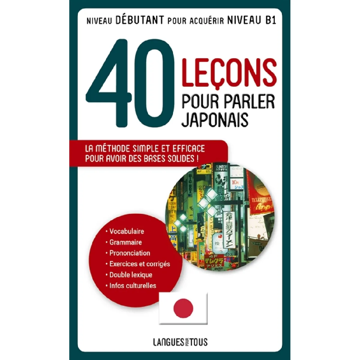 40 leçons pour parler japonais : la méthode simple et efficace pour avoir des bases solides ! : niveau débutant pour acuqérir le niveau B1 · Occasion