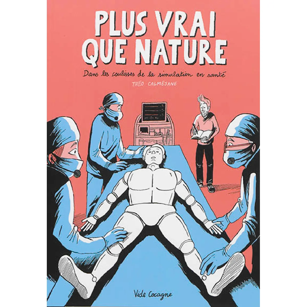 Plus vrai que nature : dans les coulisses de la simulation en santé · Occasion