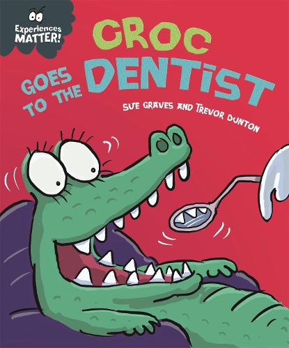 Experiences Matter: Croc Goes to the Dentist - Experiences Matter (Paperback)
