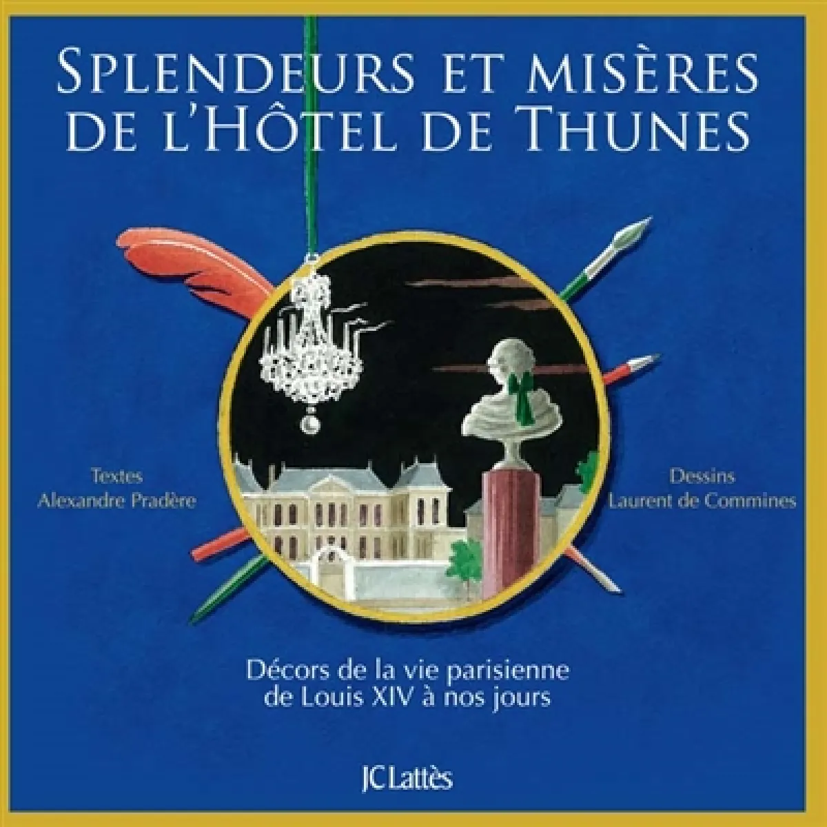 Splendeurs et misères de l'hôtel de Thunes : décors de la vie parisienne de Louis XIV à nos jours · Occasion