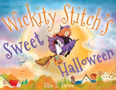 Wickity Stitch's Sweet Halloween! - Wickity Stitch 1 (Paperback)