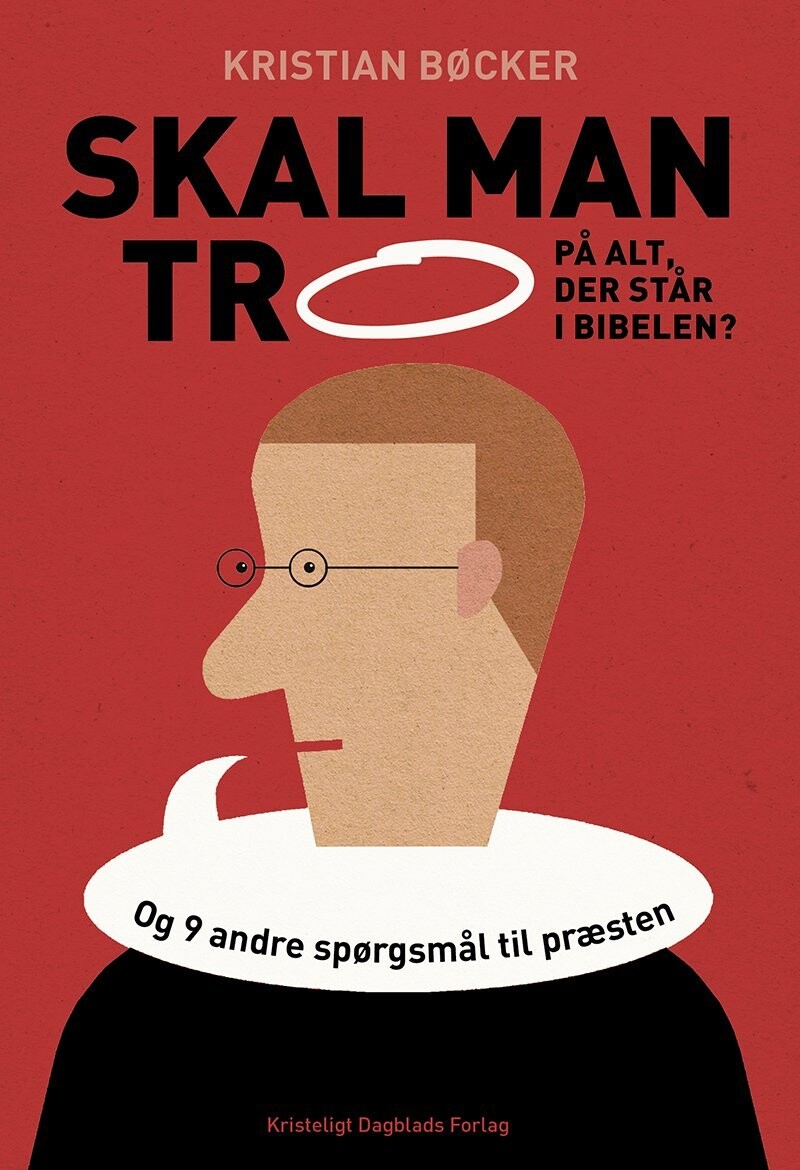 Skal Man Tro På Alt, Der Står I Bibelen? - Kristian Bøcker - Bog