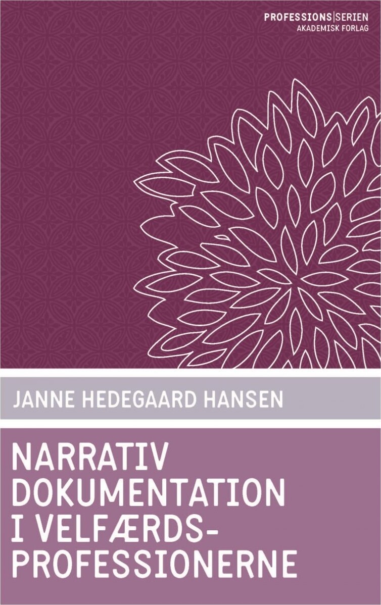 Narrativ Dokumentation I Velfærdsprofessionerne - Janne Hedegaard Hansen - Bog