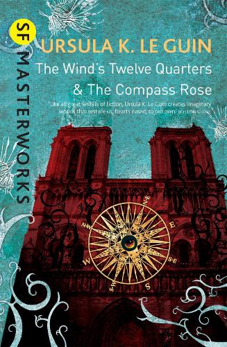 The Wind's Twelve Quarters and The Compass Rose - S.F. Masterworks (Paperback)