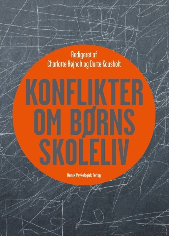 Konflikter Om Børns Skoleliv - Charlotte Højholt - Bog