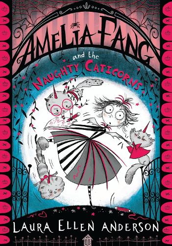 Amelia Fang and the Naughty Caticorns - The Amelia Fang Series (Paperback)