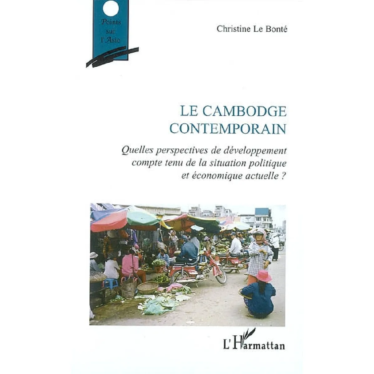 Le Cambodge contemporain : quelles perspectives de développement compte tenu de la situation politique et économique actuelle · Occasion