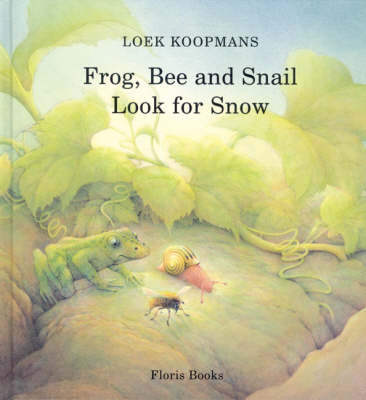 Frog, Bee and Snail Look For Snow (Hardback)
