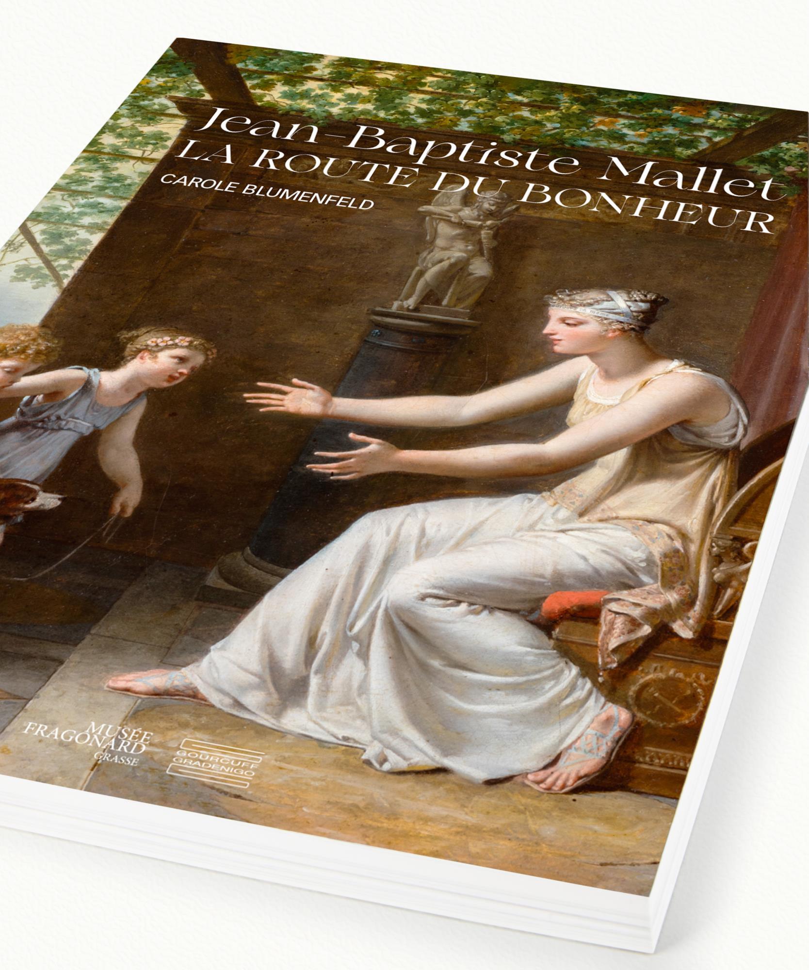 Catalogue d'exposition Jean - Baptiste Mallet : La route du bonheur  Version française - 192 pages