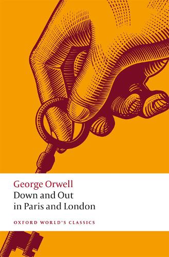 Down and Out in Paris and London - Oxford World's Classics (Paperback)