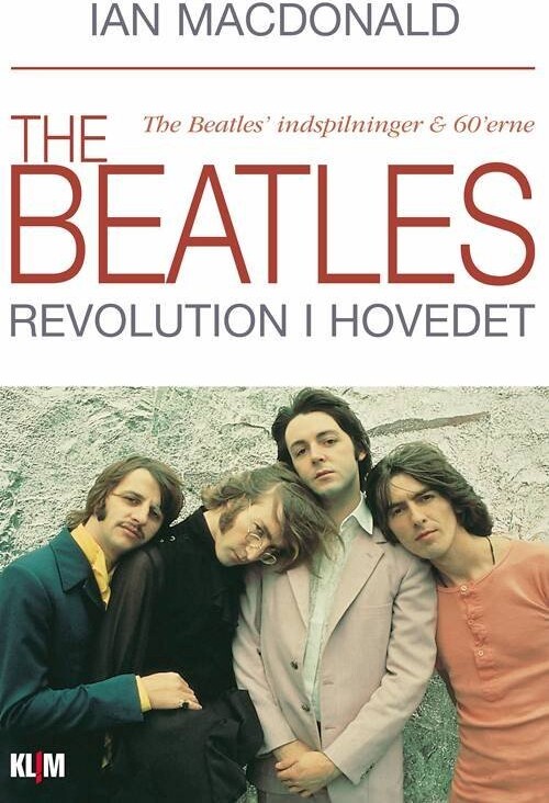 The Beatles - Revolution I Hovedet - Ian Macdonald - Bog