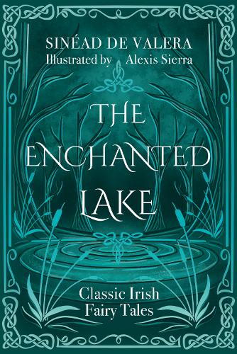 The Enchanted Lake: Classic Irish Fairy Stories (Hardback)