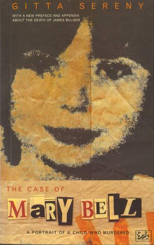 The Case Of Mary Bell: A Portrait of a Child Who Murdered (Paperback)