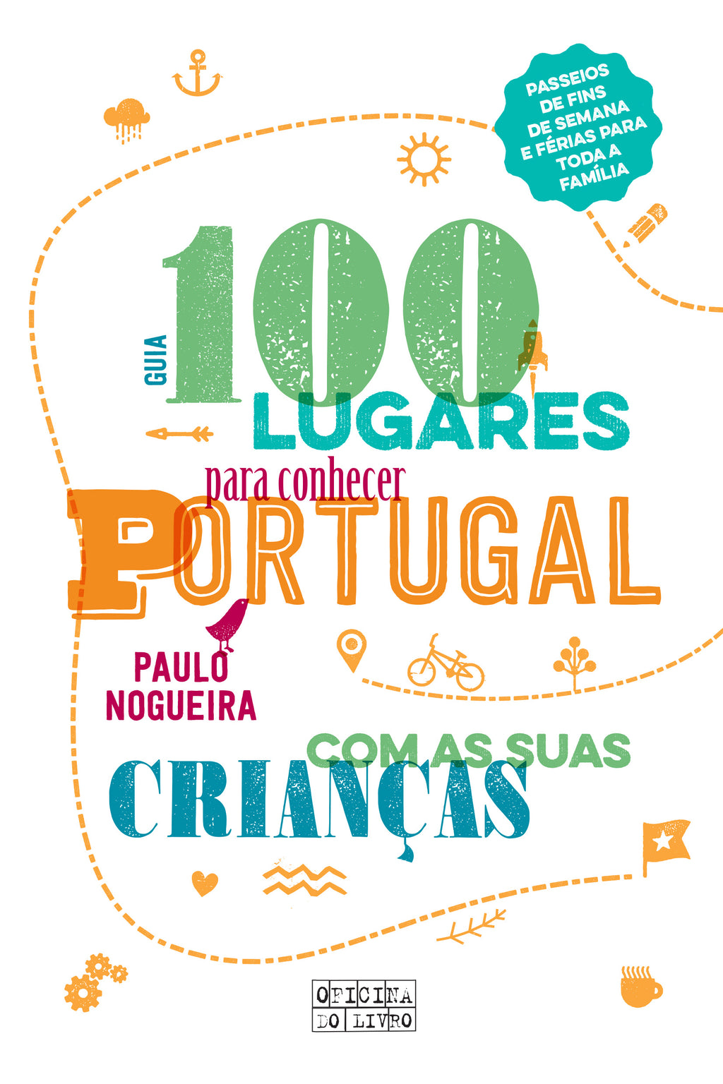 100 Lugares para Conhecer Portugal com as Suas Crianças de Paulo Nogueira