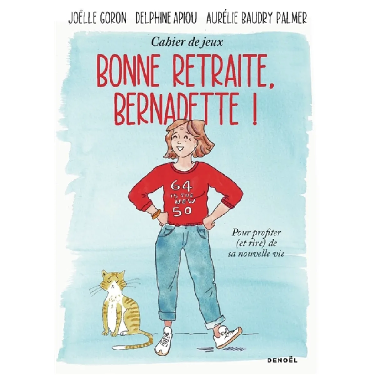 Bonne retraite, Bernadette ! : cahier de jeux pour profiter (et rire) de sa nouvelle vie