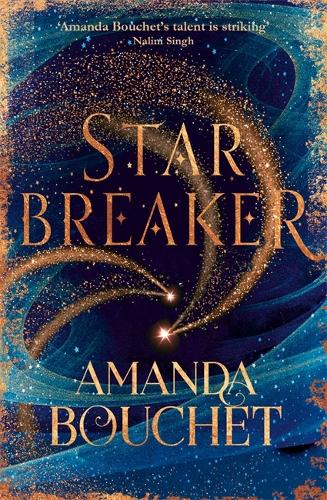 Starbreaker: 'Amanda Bouchet's talent is striking' Nalini Singh - The Endeavour Trilogy (Paperback)
