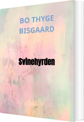 Svinehyrden - Bo Thyge Bisgaard - Bog