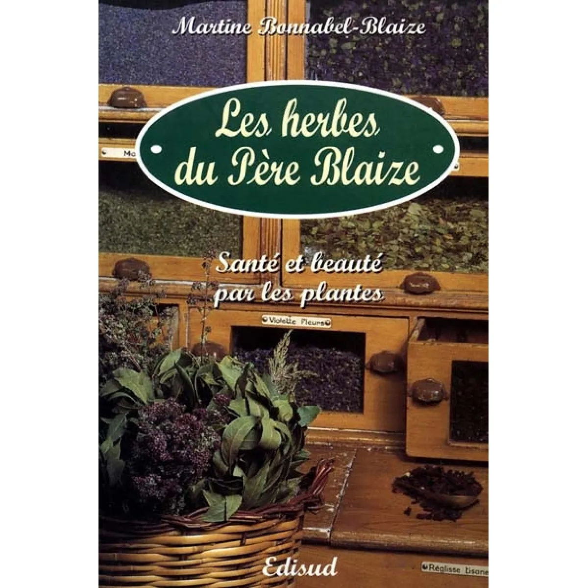 Les herbes du père Blaize : santé et beauté par les plantes · Occasion