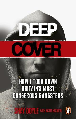 Deep Cover: How I took down Britain's most dangerous gangsters (Paperback)