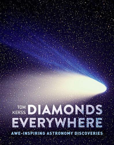 Diamonds Everywhere: Awe-Inspiring Astronomy Discoveries (Hardback)