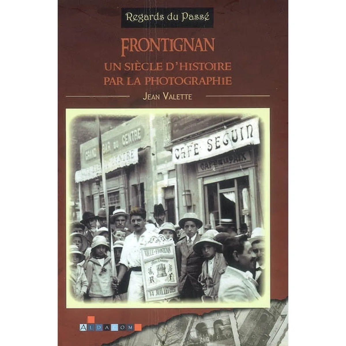 Frontignan, un siècle d'histoire par la photographie · Occasion