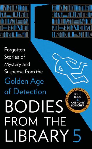 Bodies from the Library 5: Forgotten Stories of Mystery and Suspense from the Golden Age of Detection (Hardback)