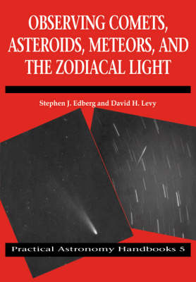 Observing Comets, Asteroids, Meteors, and the Zodiacal Light - Practical Astronomy Handbooks (Paperback)