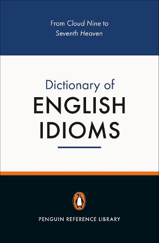 The Penguin Dictionary of English Idioms (Paperback)