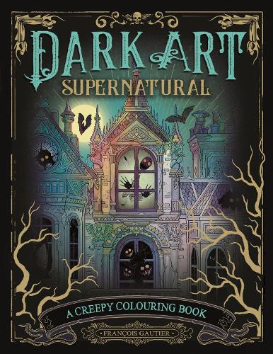 Dark Art Supernatural: A Creepy Colouring Book (Paperback)