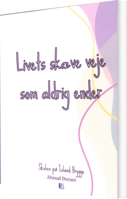 Livets Skæve Veje Som Aldrig Ender - Ahmad Durani - Bog