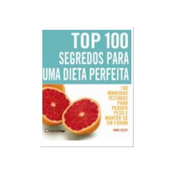 Top 100 Segredos P/Dieta Perfeita