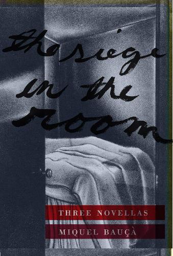 The Siege in the Room: Three Novellas - Catalan Literature (Hardback)