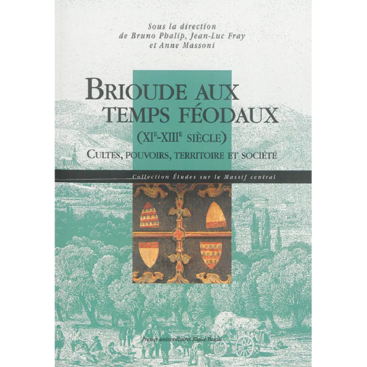 Brioude aux temps féodaux (XIe-XIIIe siècle) : cultes, pouvoirs, territoire et société : actes du colloque, 15-17 juin · Occasion
