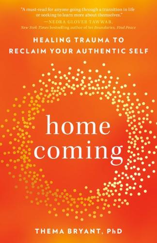 Homecoming: Healing Trauma to Reclaim Your Authentic Self (Paperback)
